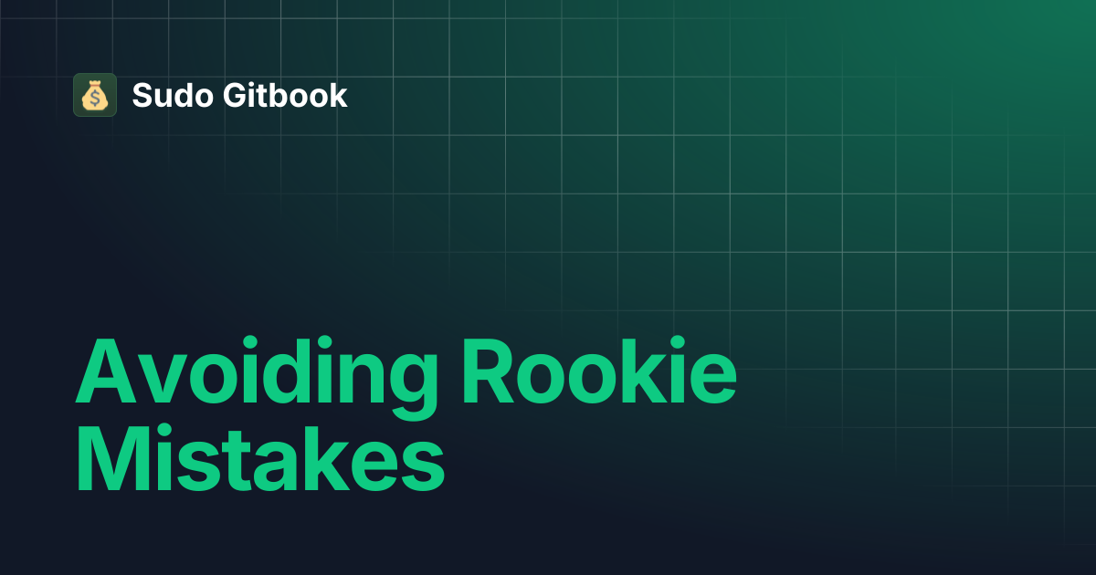 Avoiding Rookie Mistakes | Sudo Gitbook